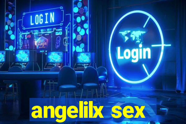 angelilx sex